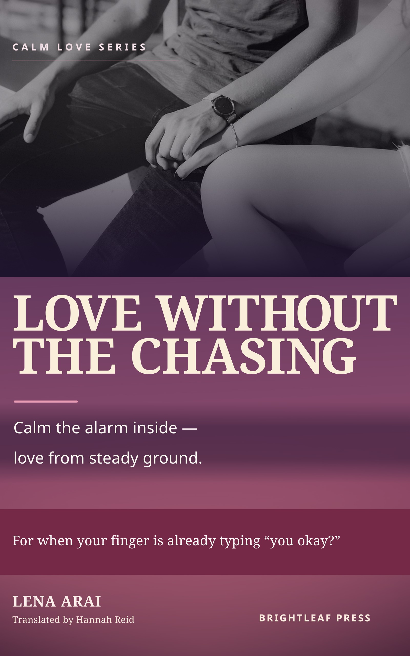 Cover of Love Without the Chasing by Lena Arai